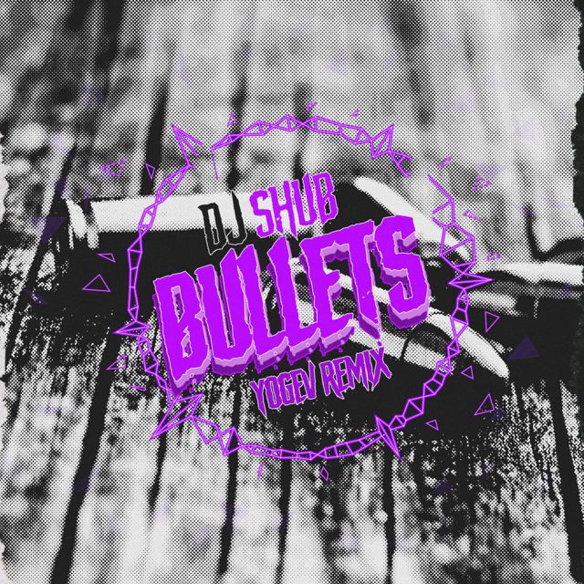 Shub - 'Bullets (Yogev Remix) (feat. Yogev & pHoenix Pagliacci)' [Ringtone]