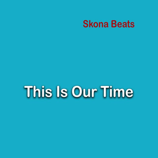Skona Beats - 'This Is Our Time' [Ringtone]