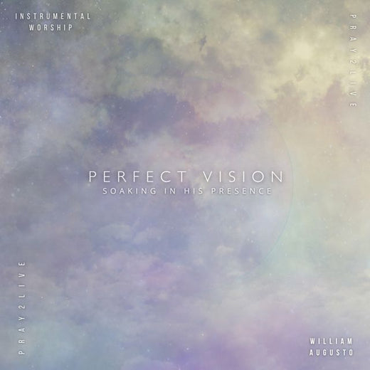 Soaking in His Presence - 'Perfect Vision - Pray2Live (feat. William Augusto)' [Ringtone]