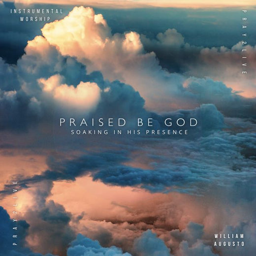 Soaking in His Presence - 'Praised be God - Pray2Live (feat. William Augusto)' [Ringtone]