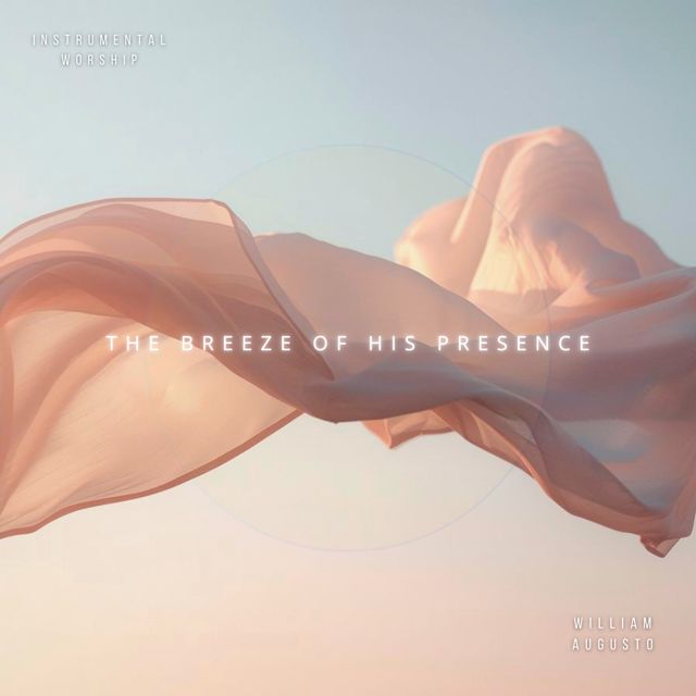 Soaking in His Presence - 'The Breeze of His Presence (feat. William Augusto)' [Ringtone]
