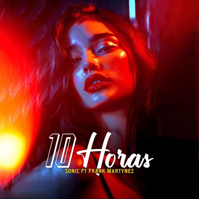 SONIC - '10 Horas (feat. Frank Martynez)' [Ringtone]
