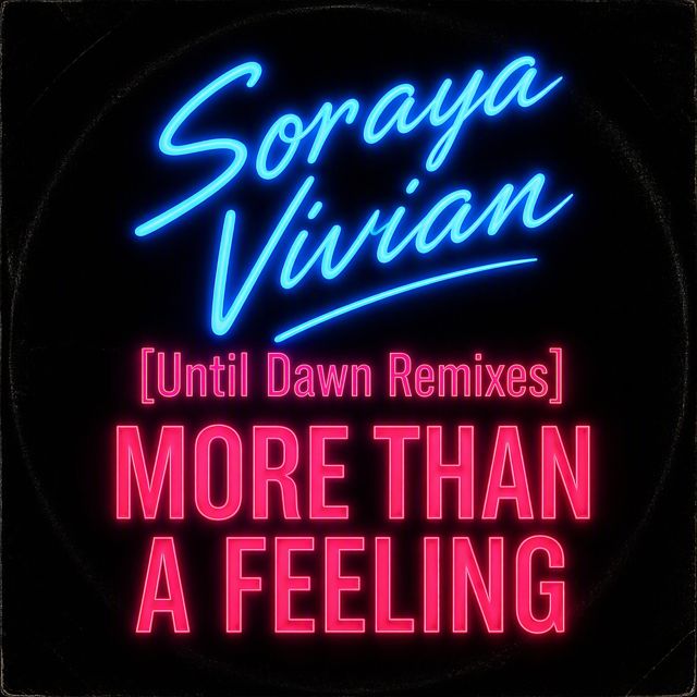 Soraya Vivian - 'More Than A Feeling (Until Dawn Extended Mix) (feat. until dawn)' [Ringtone]