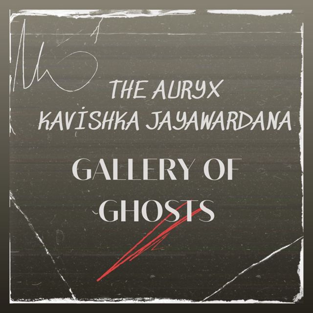 The Auryx - 'Gallery Of Ghosts (feat. Kavishka Jayawardana)' [Ringtone]