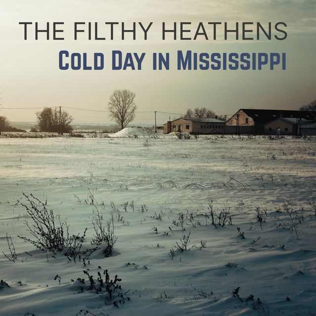 The Filthy Heathens - 'Cold Day in Mississippi' [Ringtone]