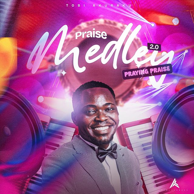 Tobi Akuraku - 'Praise Medley 2.0 (Praying Praise)' [Ringtone]