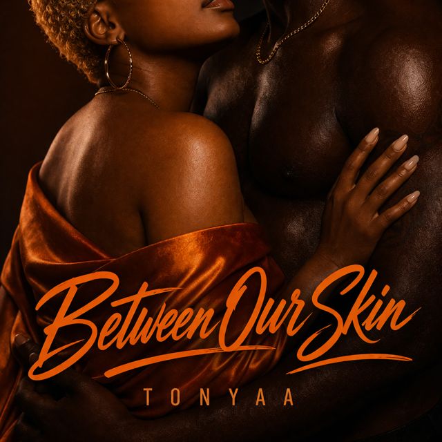 Tonyaa - 'Between Our Skin' [Ringtone]