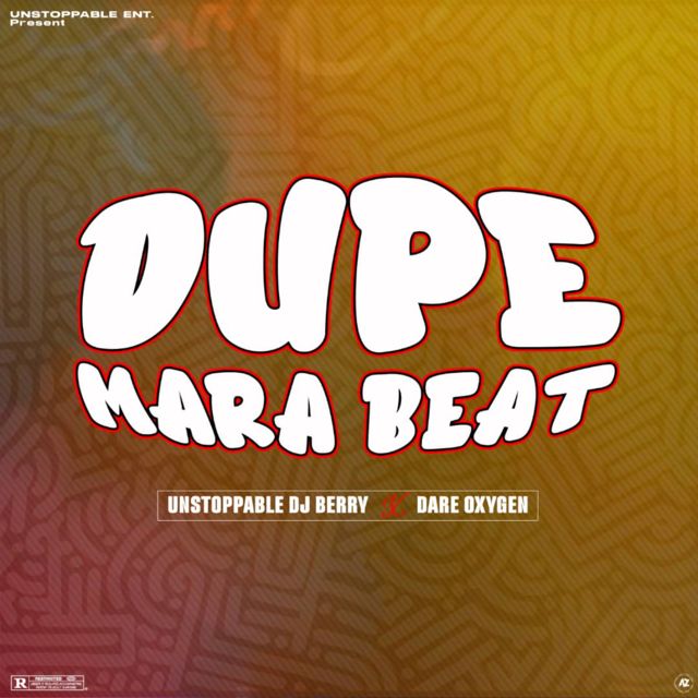 unstoppable Dj Berry - 'Dupe Mara Beat (feat. Dare Oxygen)' [Ringtone]