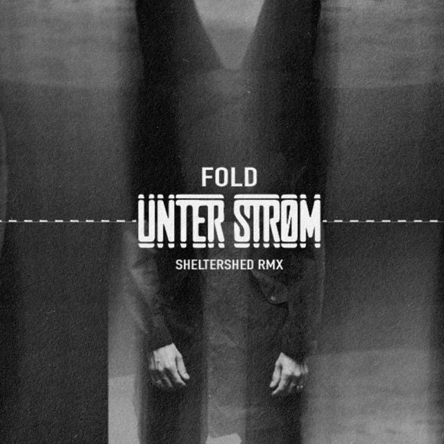 UNTER STRØM - 'Fold (SHELTERSHED REMIX) (feat. Sheltershed)' [Ringtone]
