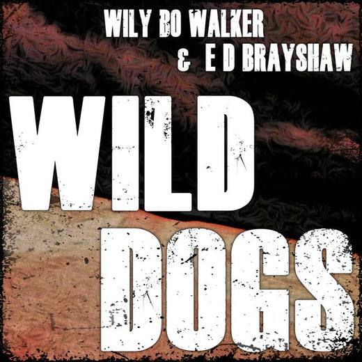 Wily Bo Walker - 'Wild Dogs (feat. E D Brayshaw)' [Ringtone]