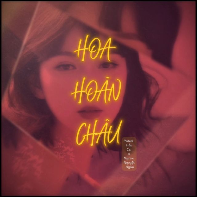 Yamix Hầu Ca - 'Hoa Hoàn Châu (feat. Myran Nguyệt Ngân)' [Ringtone]