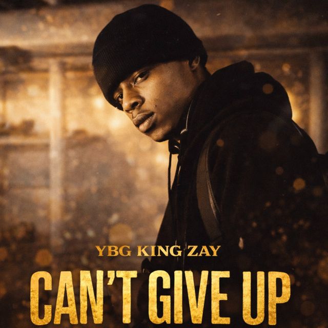 YBG King Zay - 'Can't Give Up' [Ringtone]