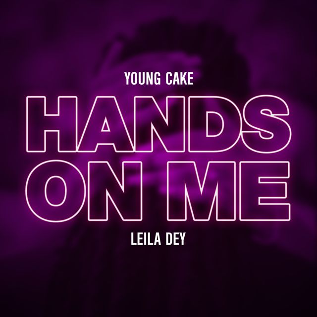 Young Cake - 'Hands On Me (feat. Leila Dey)' [Ringtone]