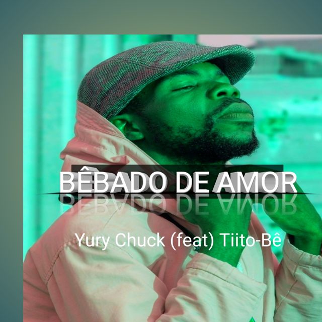 Yury Chuck - 'Bêbado De Amor (feat. Tiito-Bê)' [Ringtone]