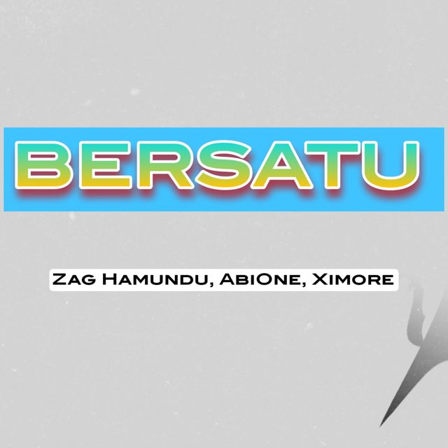 Zag Hamundu - 'Bersatu (feat. Ximore & ABIONE)' [Ringtone]