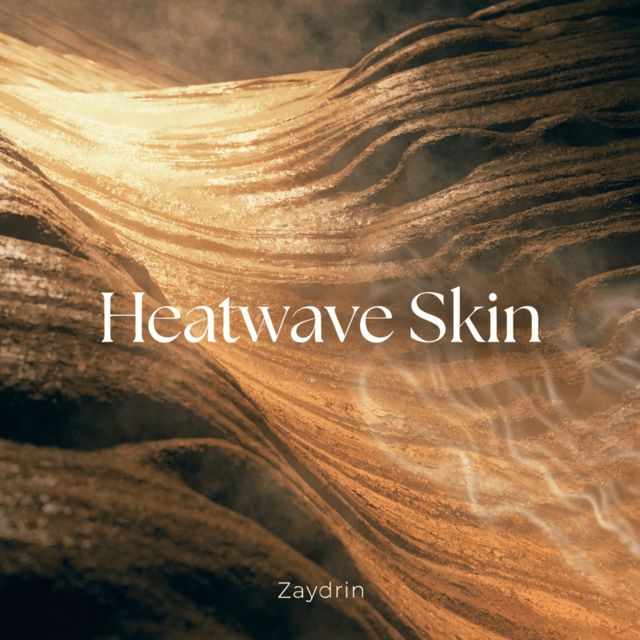 Zaydrin - 'Heatwave Skin' [Ringtone]